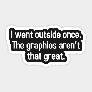 I WENT OUTSIDE ONCE Sticker